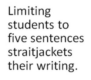 Limiting students to five sentences straitjackets their writing.